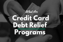 What Are Credit Card Debt Relief Programs?