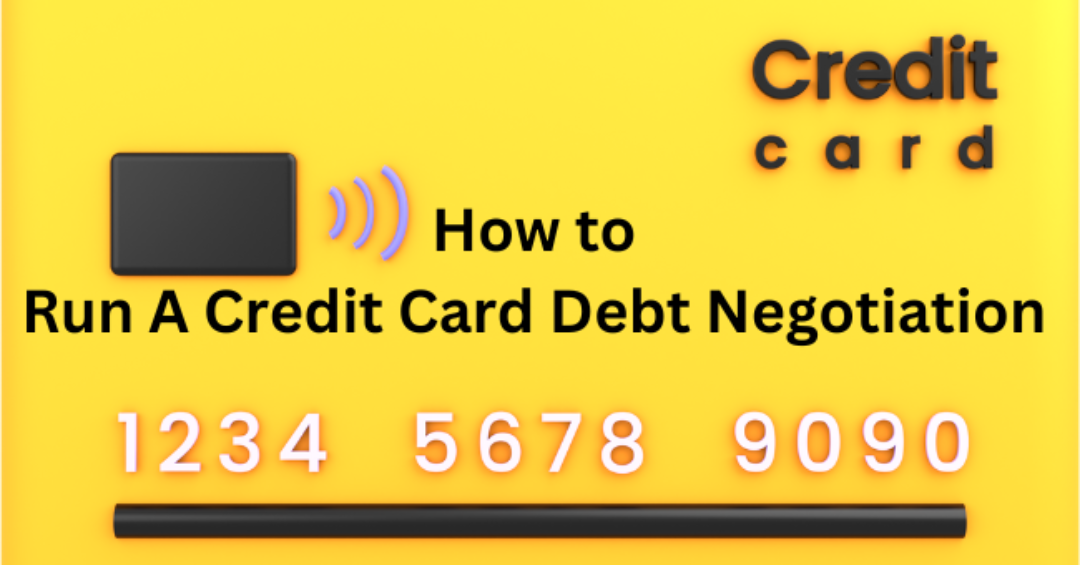 How to Run A Credit Card Debt Negotiation