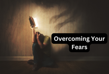 How Do You Overcome Fears